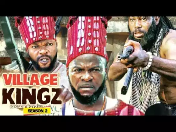 VILLAGE KINGS SEASON 2 - 2019 Nollywood Movie